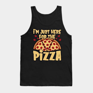 I'm Just Here For The Pizza Only Here For Pizza Lovers Tank Top